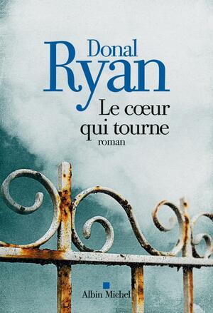 Le Cœur qui tourne by Donal Ryan