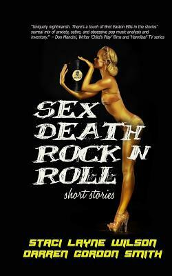 Sex Death Rock N Roll: Short Stories by Darren Gordon Smith, Staci Layne Wilson