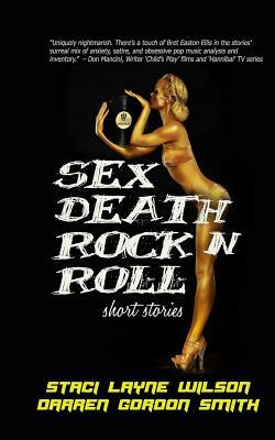 Sex Death Rock N Roll: Short Stories by Staci Layne Wilson, Darren Gordon Smith