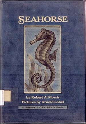 Seahorse (Science I Can Read Book) by Robert A. Morris