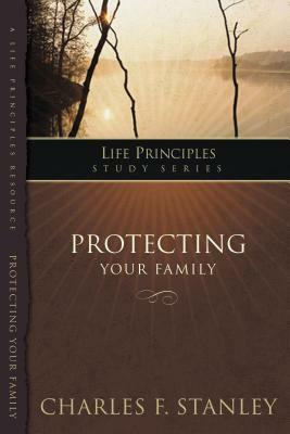 Protecting Your Family by Charles F. Stanley