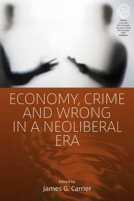 Economy, Crime and Wrong in a Neoliberal Era by 