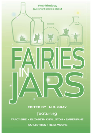 Fairies in Jars by N.D. Gray