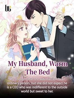 My Husband, Warm The Bed: Volume 1 by Jiu Shi Chan Mian