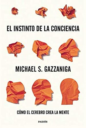 El instinto de la conciencia by Michael S. Gazzaniga