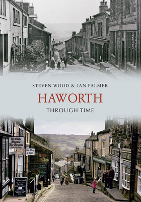 Haworth Through Time by Ian Palmer, Steven Wood