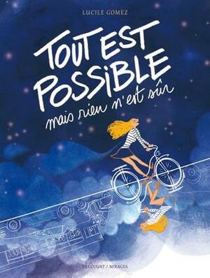 Tout est possible mais rien n'est sûr by Lucile Gomez