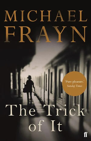 The Trick of It by Michael Frayn