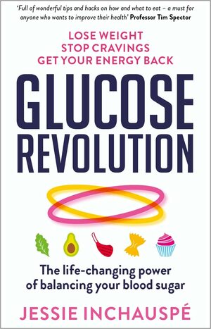 Glucose Revolution: The Life-Changing Power of Balancing Your Blood Sugar by Jessie Inchauspé