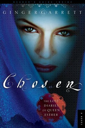 Chosen: The Lost Diaries of Queen Esther by Ginger Garrett