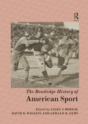 The Routledge History of American Sport by 