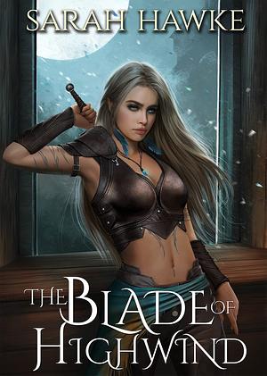 The Blade of Highwind by Sarah Hawke