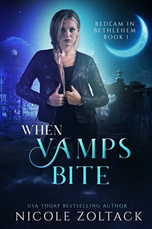 When Vamps Bite (Bedlam in Bethlehem #1) by Nicole Zoltack