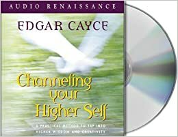 Channeling Your Higher Self by Mark A. Thurston, Edgar Cayce