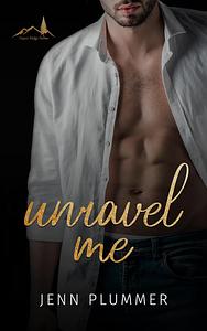 Unravel Me by Jenn Plummer