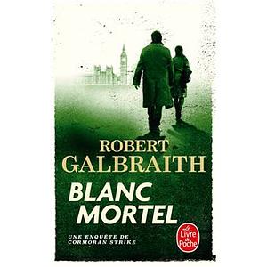 Blanc mortel by Robert Galbraith, J.K. Rowling