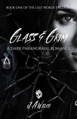Glass & Grim: A Why-Choose Paranormal Romance by JA Welch