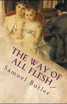 The Way of All Flesh (Illustrated) by Samuel Butler