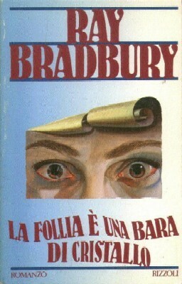 La follia è una bara di cristallo by Ray Bradbury, Andrea Terzi