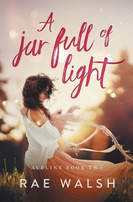 A Jar Full of Light by Rae Walsh