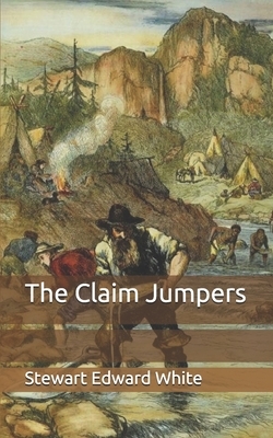 The Claim Jumpers by Stewart Edward White