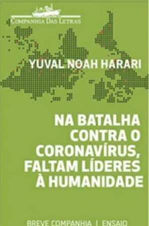 Na batalha contra o coronavírus, faltam líderes à humanidade by Odorico Leal, Yuval Noah Harari