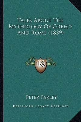 Tales about the Mythology of Greece and Rome (1839) by Peter Parley