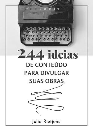 244 Ideias de Conteúdo para Divulgar suas Obras by Julia Rietjens