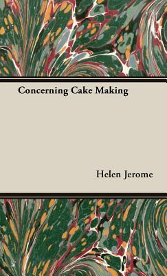 Concerning Cake Making by Helen Jerome