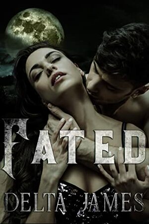 Fated by Delta James