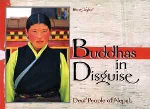 Buddhas in Disguise: Deaf People of Nepal by Irene Taylor