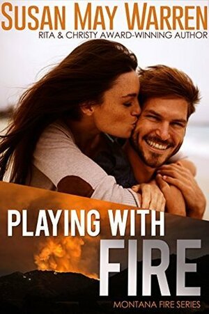 Playing With Fire by Susan May Warren