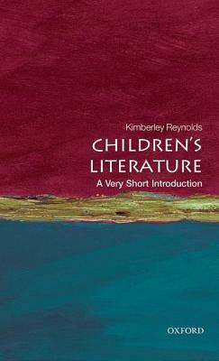 Children's Literature: A Very Short Introduction by Kimberley Reynolds