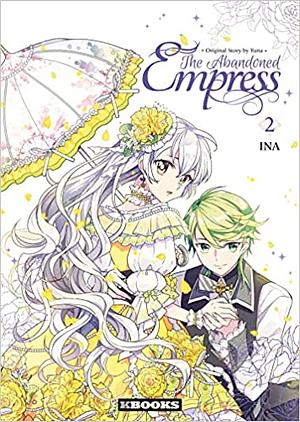 The Abandoned Empress, Volume 2 by Ina, Yuna