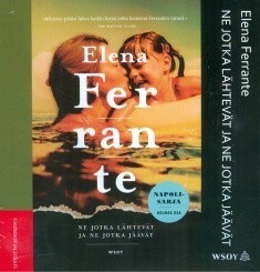 Ne jotka lähtevät ja ne jotka jäävät by Elena Ferrante