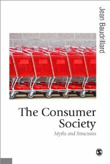 The Consumer Society: Myths and Structures by Chris Turner, Jean Baudrillard, George Ritzer