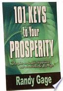 101 Keys to Your Prosperity: Insights on Health, Happiness and Abundance in Your Life by Randy Gage