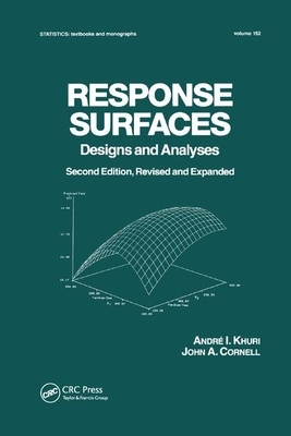 Response Surfaces: Designs and Analyses: Second Edition by John A. Cornell, Andre I. Khuri