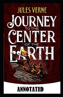 A Journey into the Center of the Earth Annotated by Jules Verne