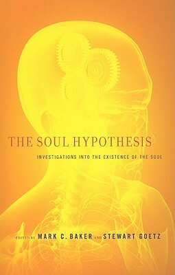 The Soul Hypothesis: Investigations Into the Existence of the Soul by 