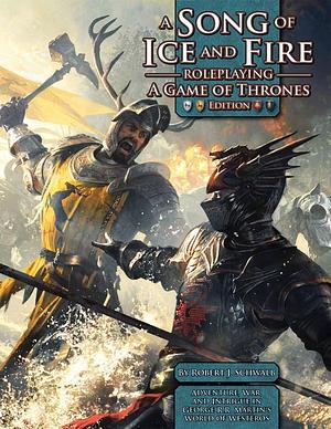 A Song of Ice and Fire Roleplaying: A Game of Thrones Edition by Robert J. Schwalb, Steve Kenson