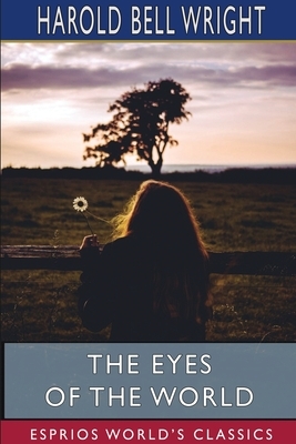 The Eyes of the World (Esprios Classics) by Harold Bell Wright