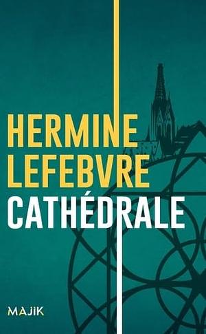 Cathédrale by Hermine Lefebvre