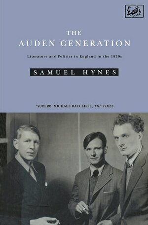 The Auden Generation by Samuel Hynes