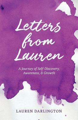 Letters from Lauren: A Journey of Self-Discovery, Awareness, & Growth by Lauren Darlington