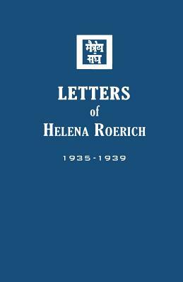 Letters of Helena Roerich II: 1935-1939 by Helena Roerich