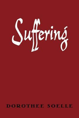 Suffering by Dorothee Sölle