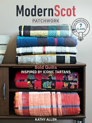 Modern Scot Patchwork: Bold Quilts Inspired by Iconic Tartans by Kathy Allen