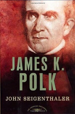 James K. Polk by Arthur M. Schlesinger, Jr., John Seigenthaler