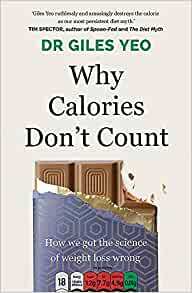 Why Calories Don't Count: How We Got the Science of Weight Loss Wrong by Giles Yeo
